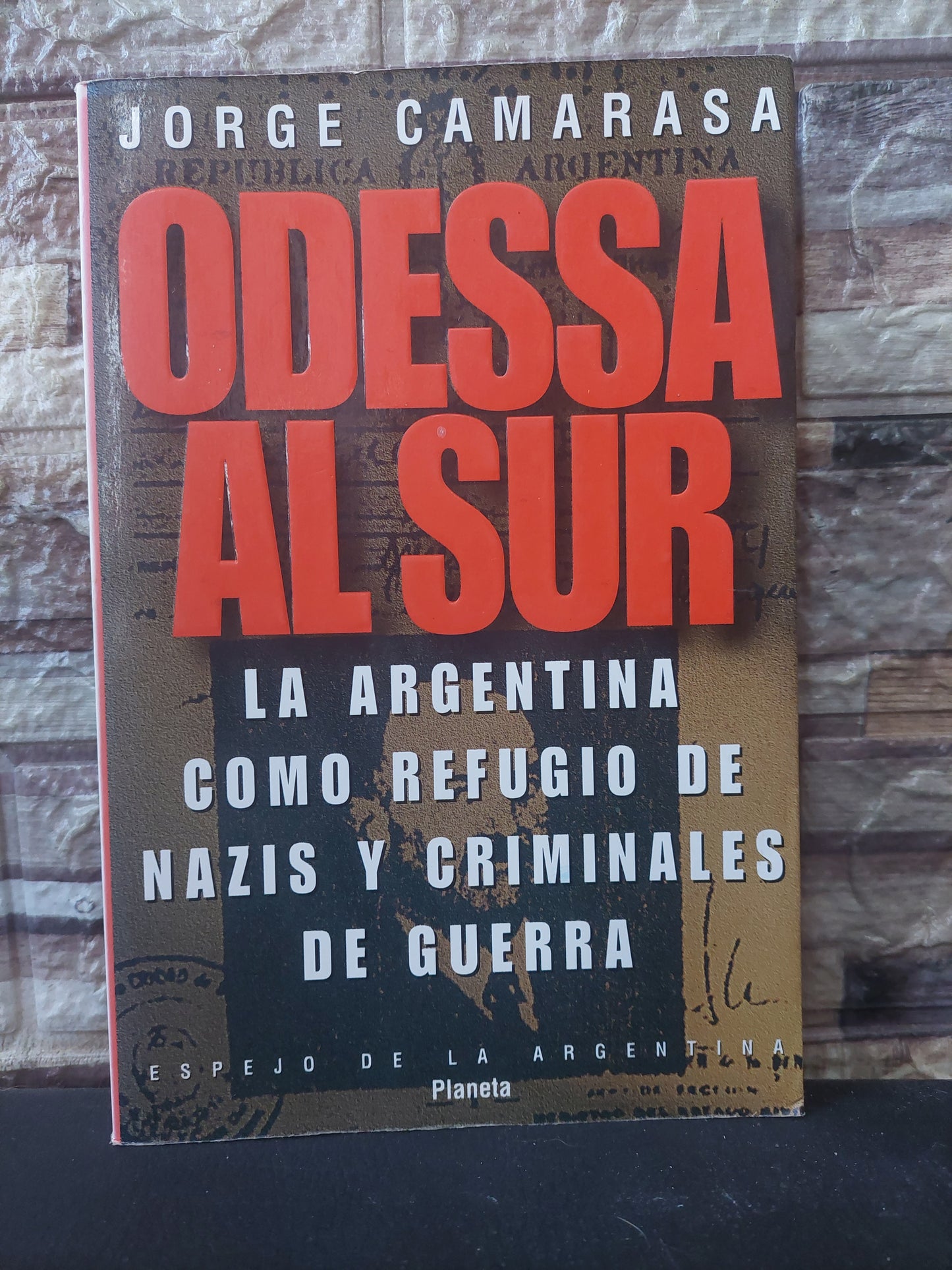 Odessa al sur. La Argentina como refugio de nazis y criminales de guerra - Jorge Camarasa