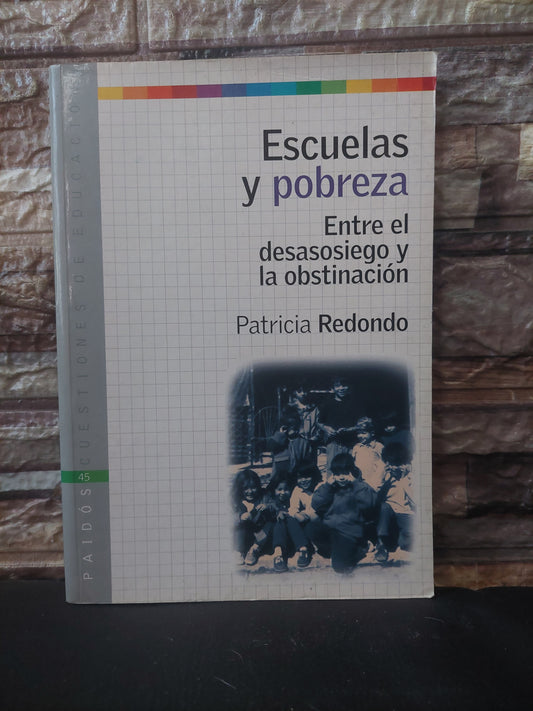 Escuelas y pobreza. Entre el desasosiego y la obstinación - Patricia Redondo