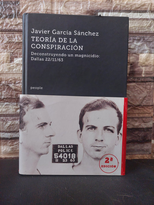 Teoría de la conspiración. Desconstruyendo un magnicidio: Dallas 22/11/63 - Javier García Sanchez