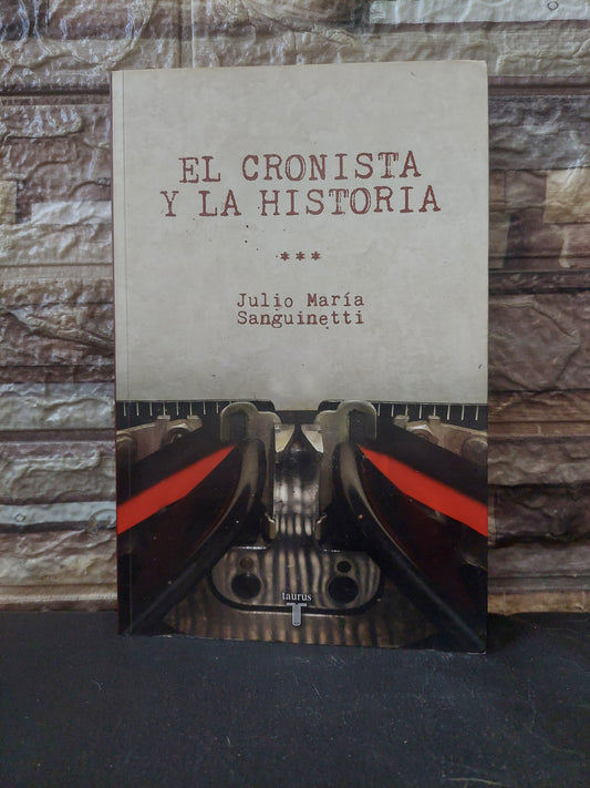 El cronista y la historia - Julio Maria Sanguinetti