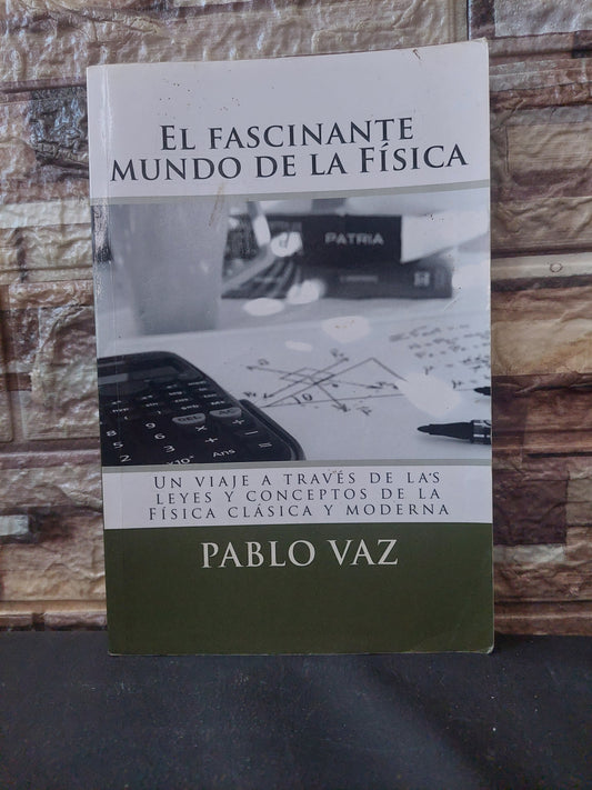 El fascinante mundo de la física - Pablo Vaz