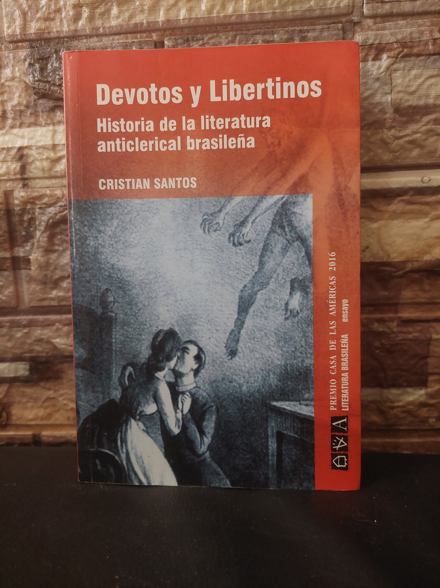 Devotos y libertinos. Historia de la literatura anticlerical brasileña - Cristian Santos