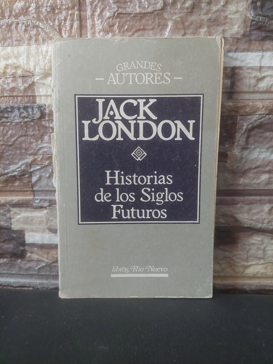 Historias de los siglos futuros - Jack London