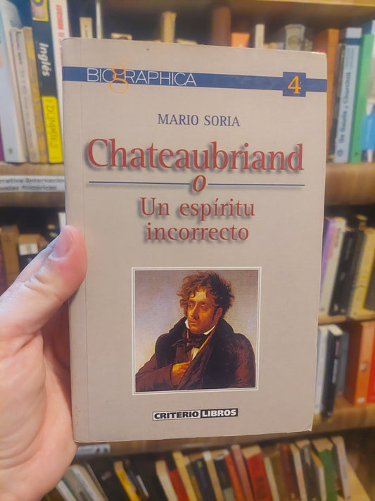 Chateaubriand o un espíritu incorrecto - Mario Soria