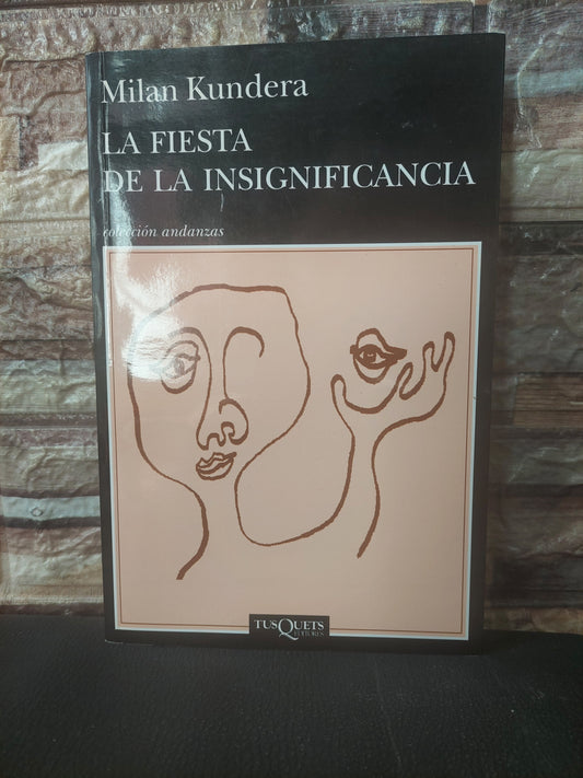 La fiesta de la insignificancia - Milan Kundera