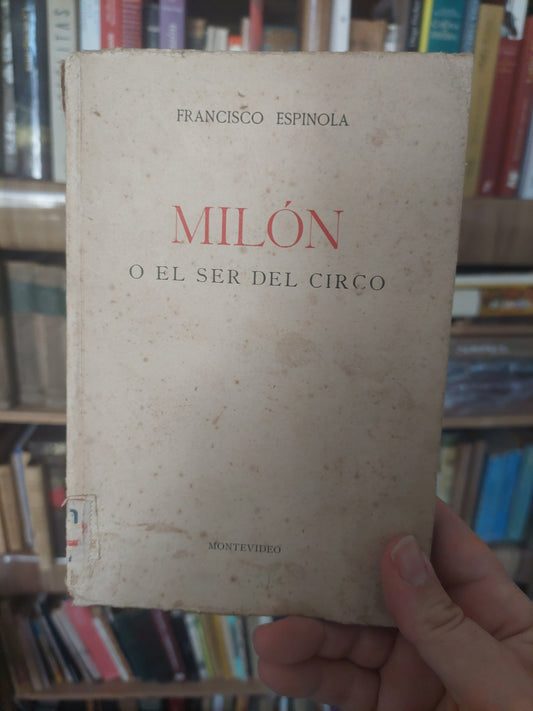 Milón o el ser del circo - Francisco Espínola