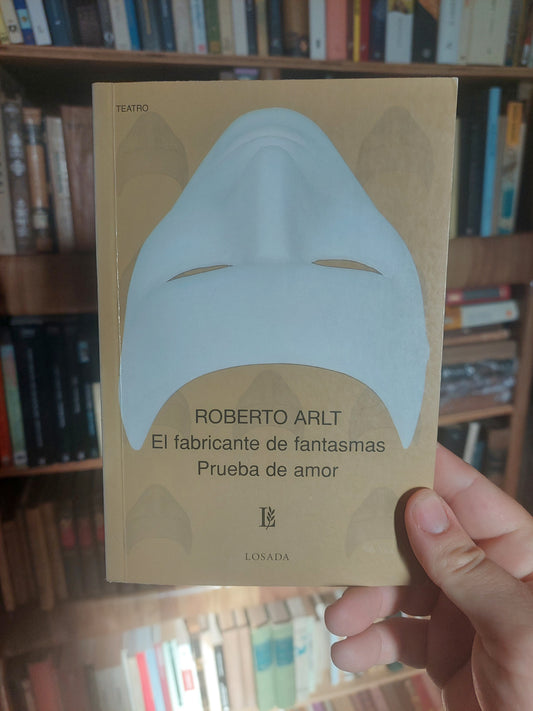 El fabricante de fantasmas/Prueba de amor - Roberto Arlt