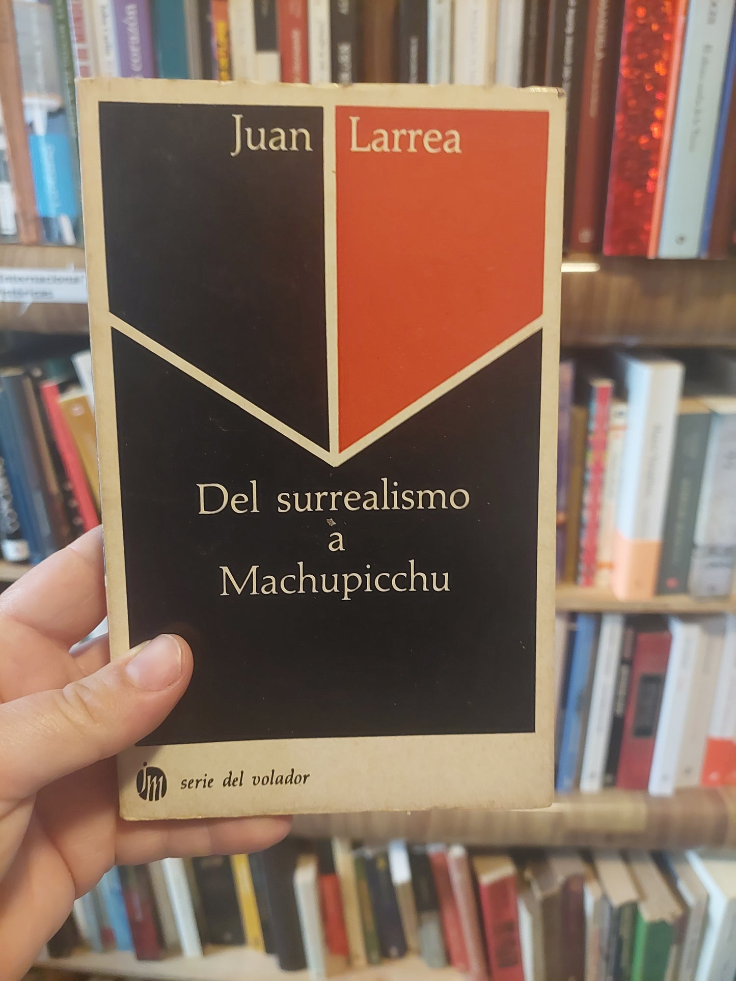 Del surrealismo a Machupicchu - Juan Larrea