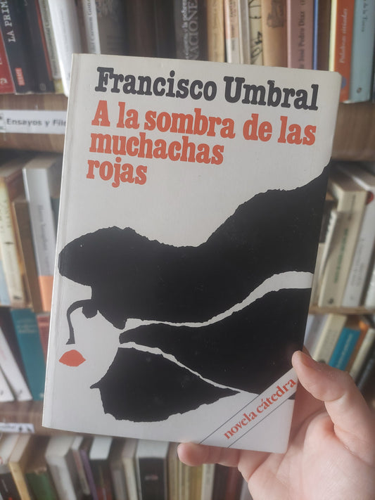 A la sombra de las muchachas rojas - Francisco Umbral