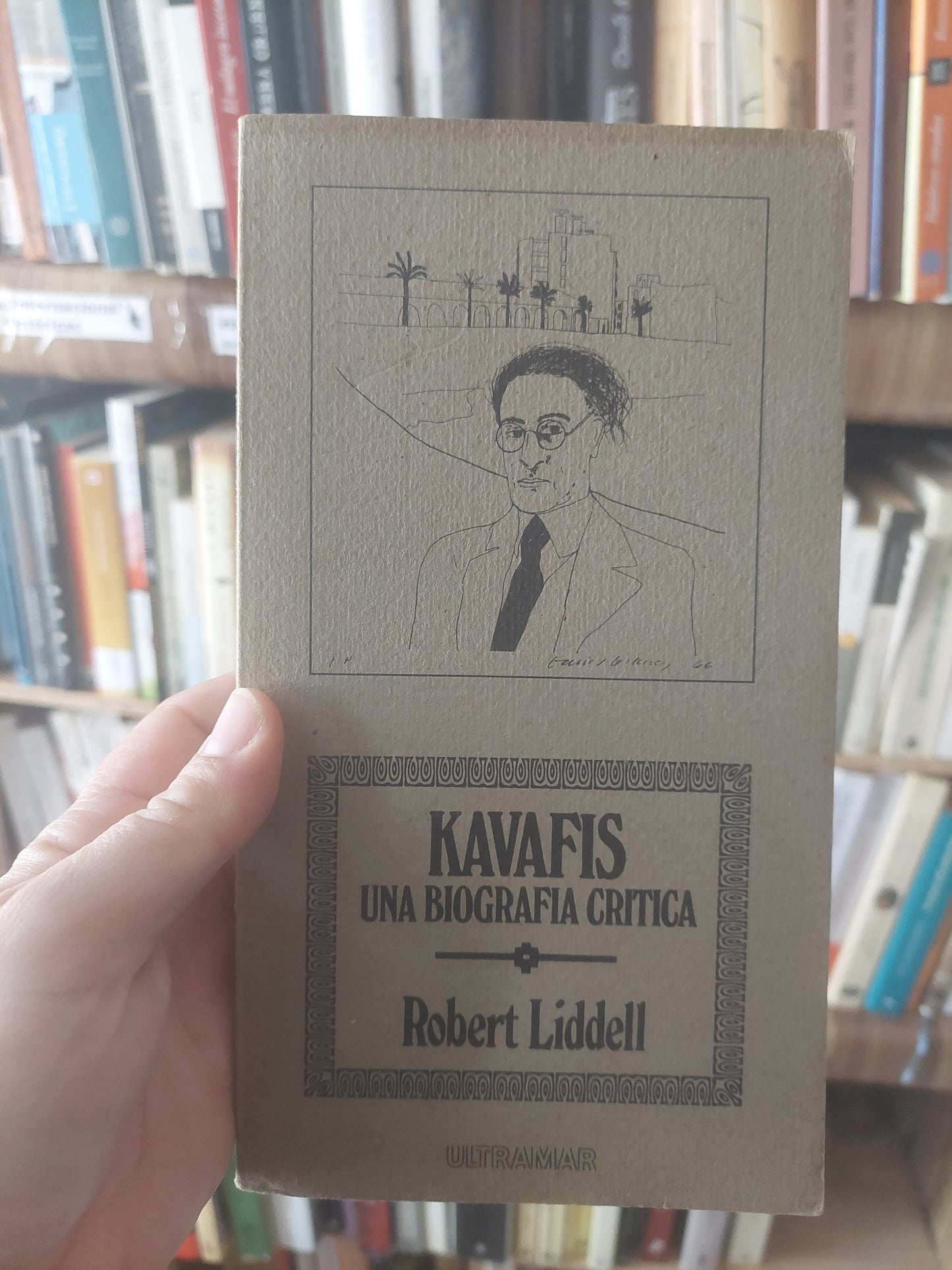 Kavafis. Una biografía crítica - Robert Liddell