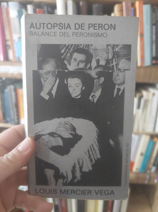 Autopsia de Perón. Balance del peronismo - Louis Mercier Vega