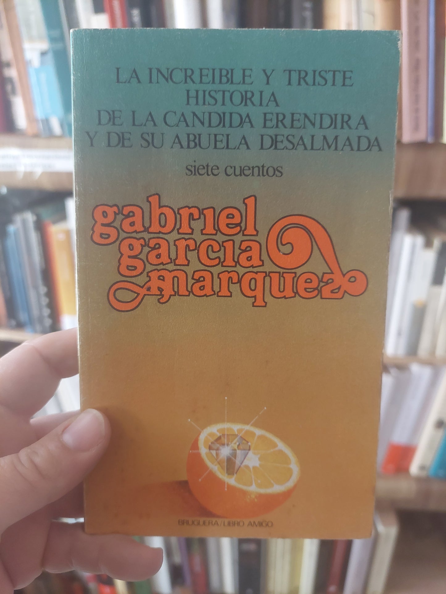 La increíble y triste historia de la cándida Erendira y de su abuela desalmada - Gabriel Garcia Márquez