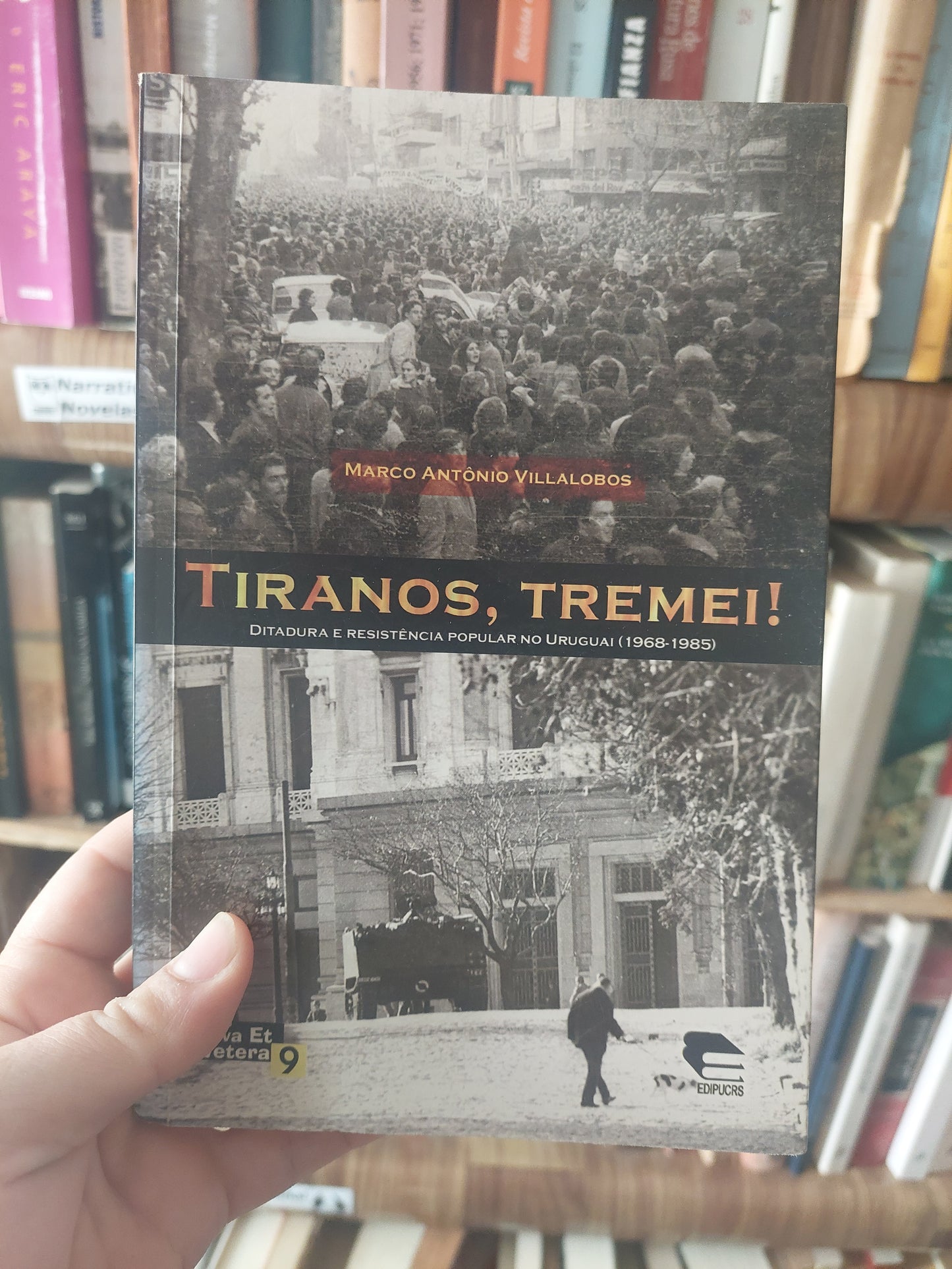 Tiranos, tremei! Ditadura e resistencia popular no Uruguai (1968-1985) - Marco Antonio Villalobos