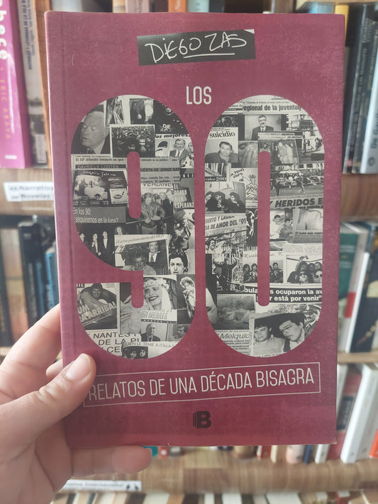 Los 90. Relatos de una época bisagra - Diego Zas