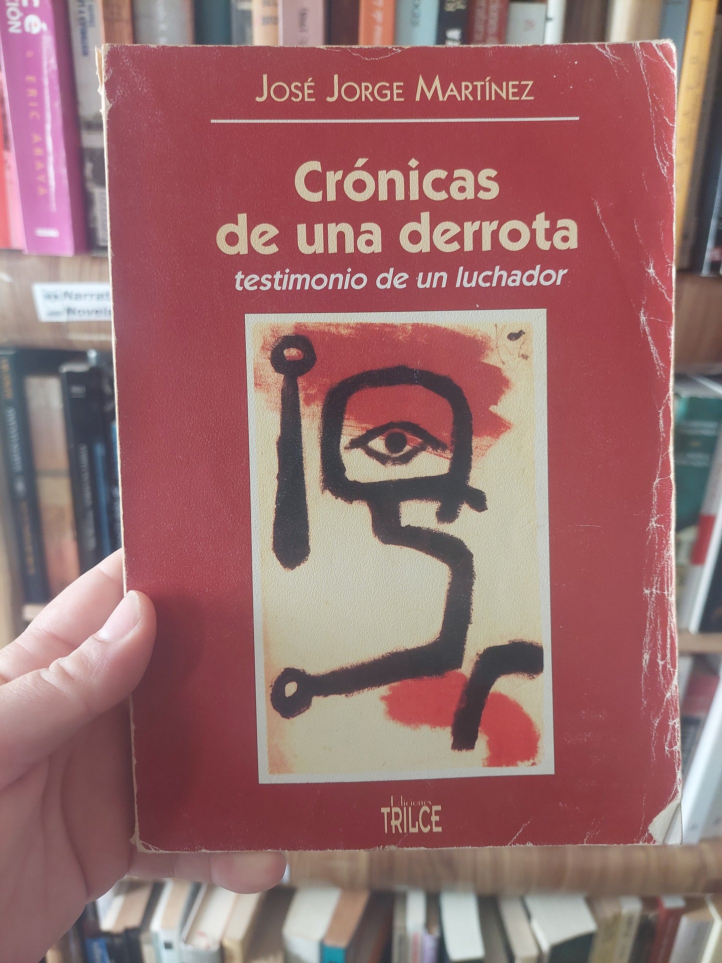 Crónicas de una derrota. Testimonio de un luchador - José Jorge Martínez