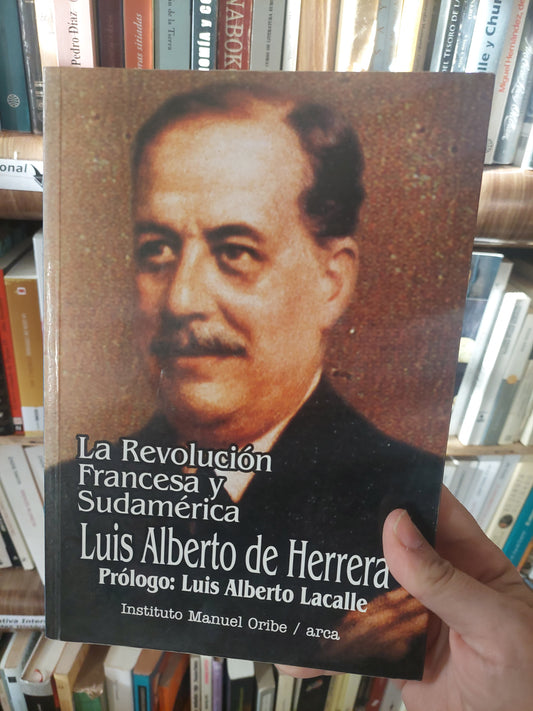 La revolución francesa y Sudamérica - Luis Alberto de Herrera