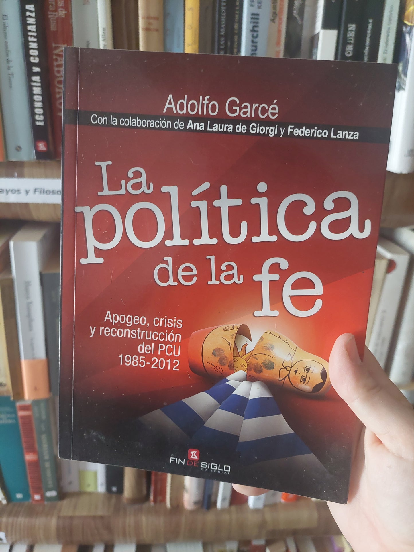 La política de la fe - Adolfo Garcé