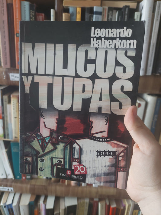 Milicos y tupas - Leonardo Haberkorn