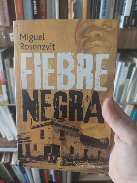 Fiebre negra - Miguel Rosenzvit