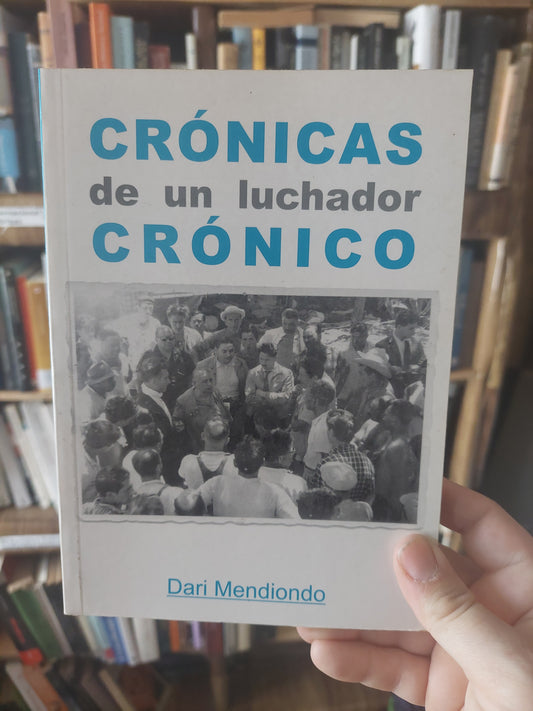 Crónicas de un luchador crónico - Dari Mendiondo