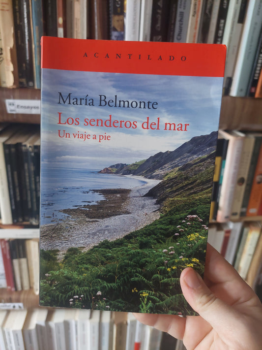 Los senderos del mar. Un viaje a pie - María Belmonte (nuevo)