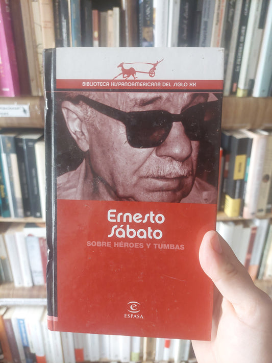 Sobre héroes y tumbas - Ernesto Sábato