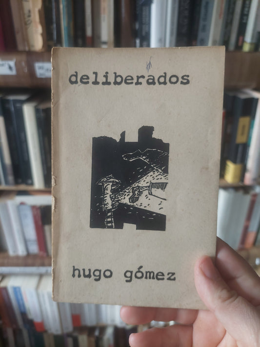 Deliberados - Hugo Gómez (firmado por el autor)