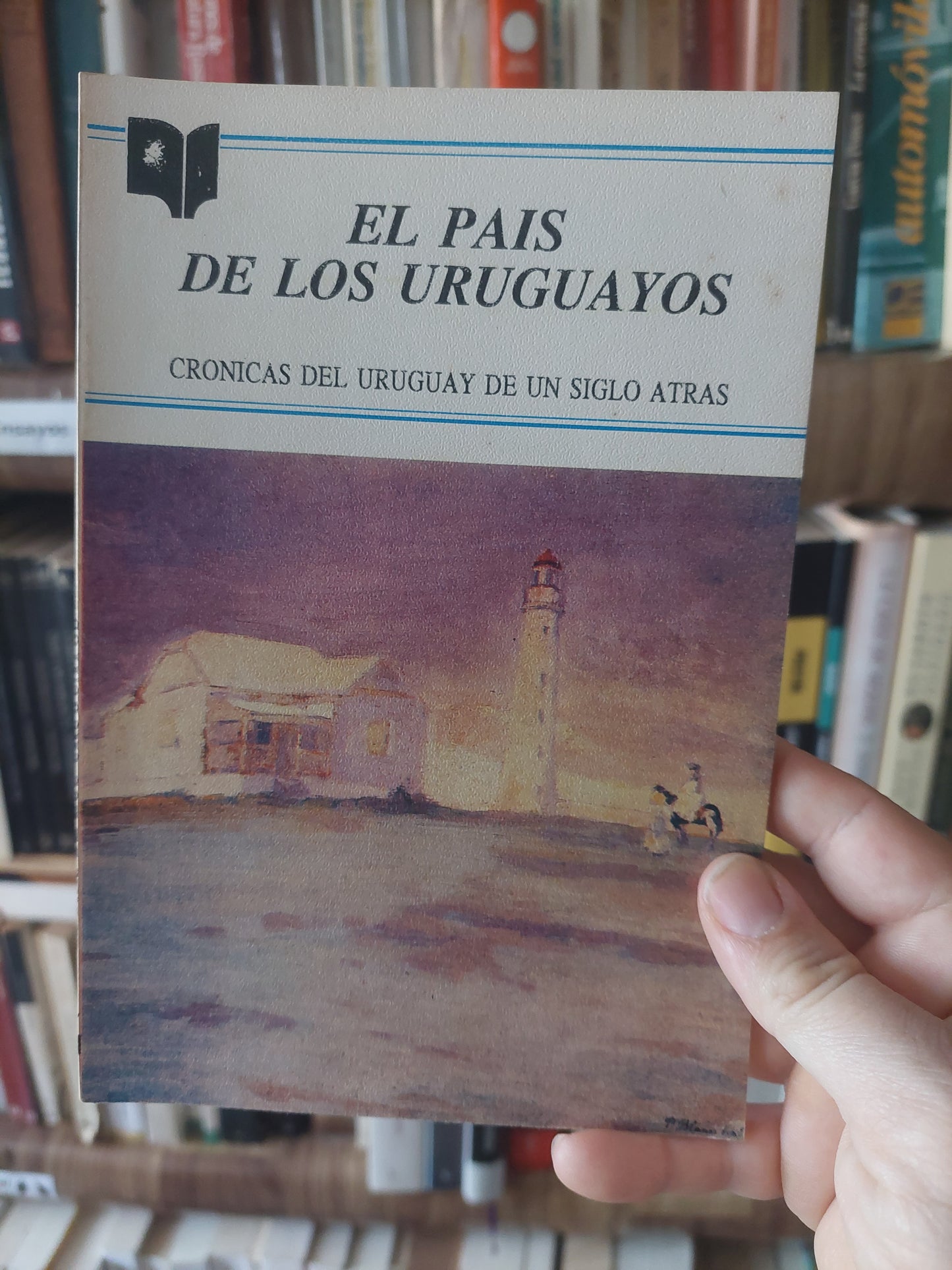 El país de los uruguayos. Crónicas del Uruguay de un siglo atrás