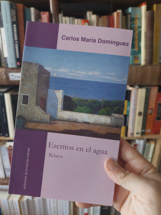 Escritos en el agua - Carlos Maria Domínguez