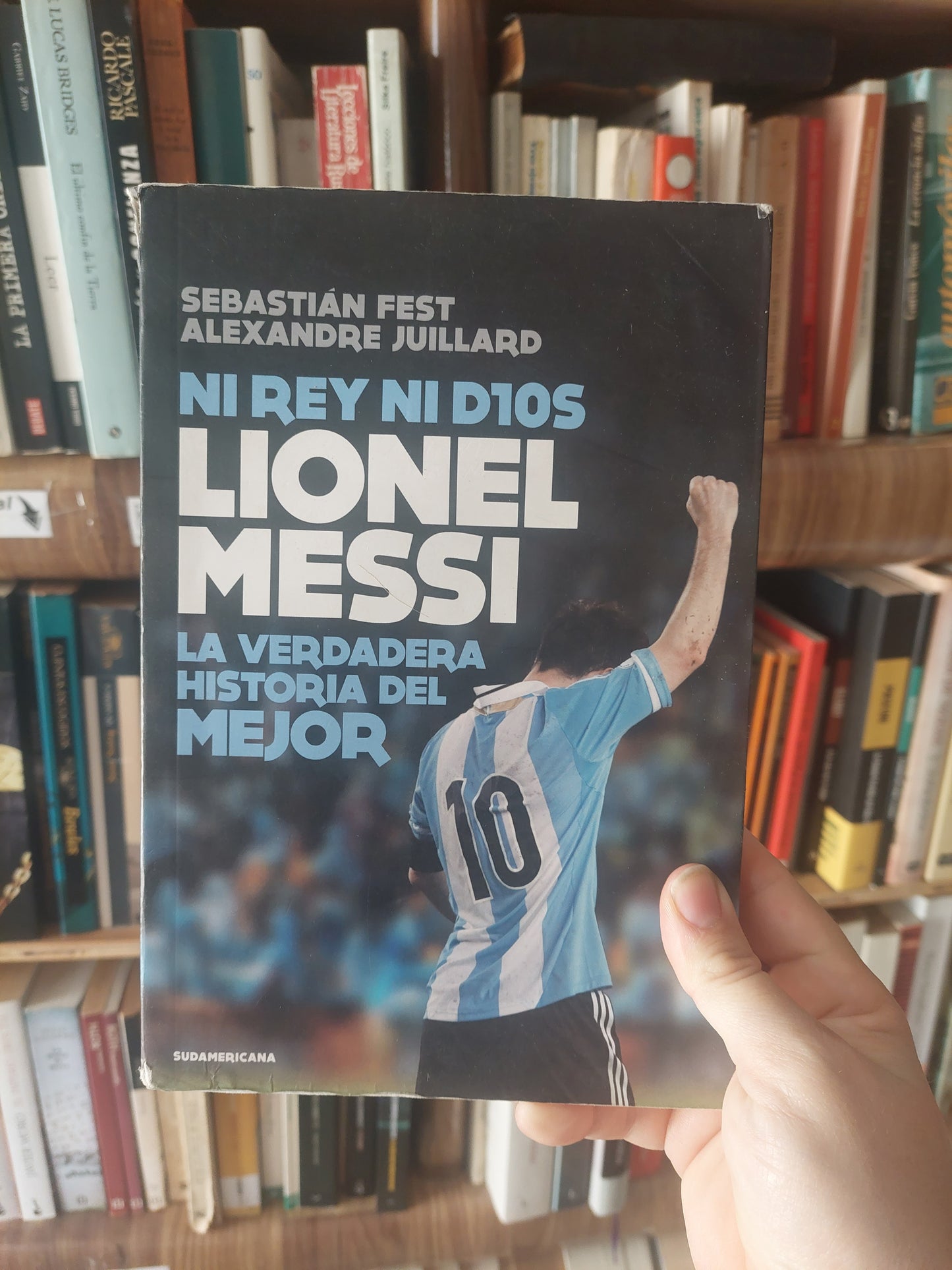 Ni rey ni dios. Lionel Messi. La verdadera historia del mejor - Fest y Juillard