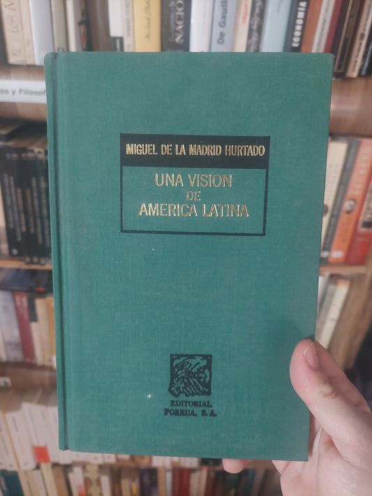 Una visión de América latina - Miguel de la Madrid Hurtado