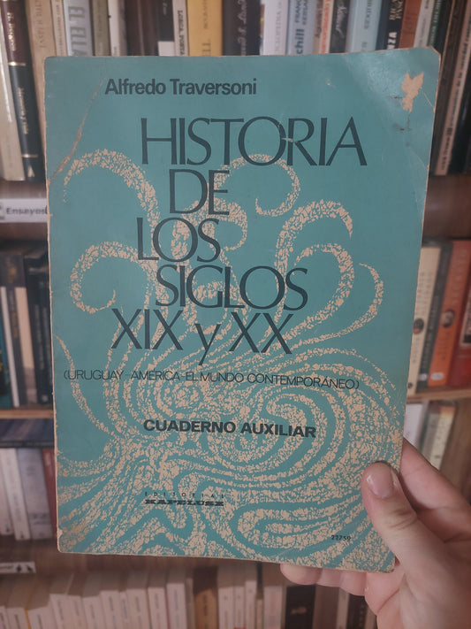 Historia de los siglos XIX y XX. Cuaderno auxiliar - Alfredo Traversoni