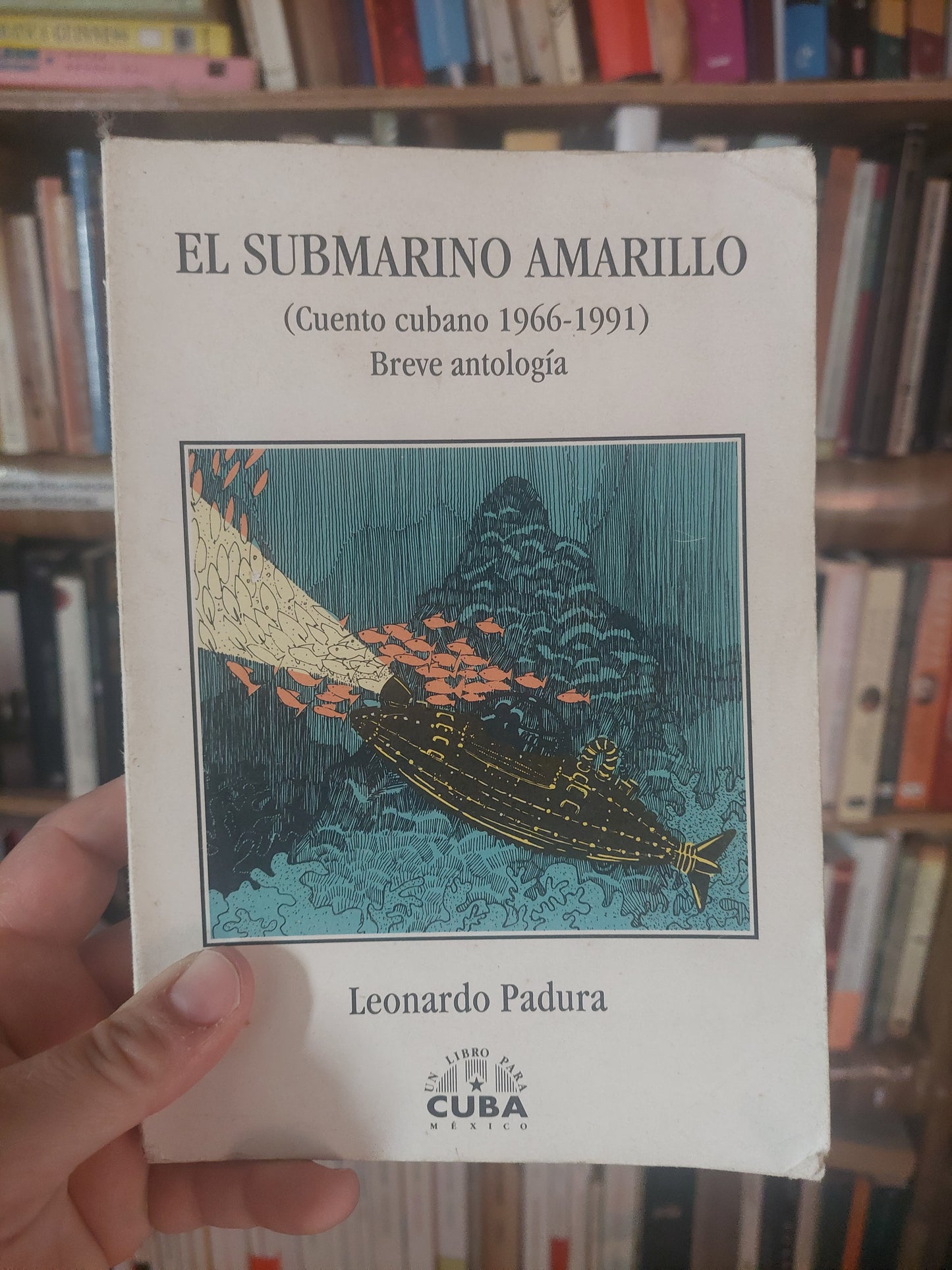 El submarino amarillo (Cuento cubano 1966-1991) Breve antología - Leonardo Padura