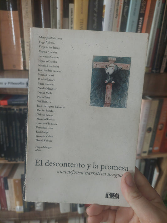 El descontento y la promesa. Nueva/joven narrativa uruguaya