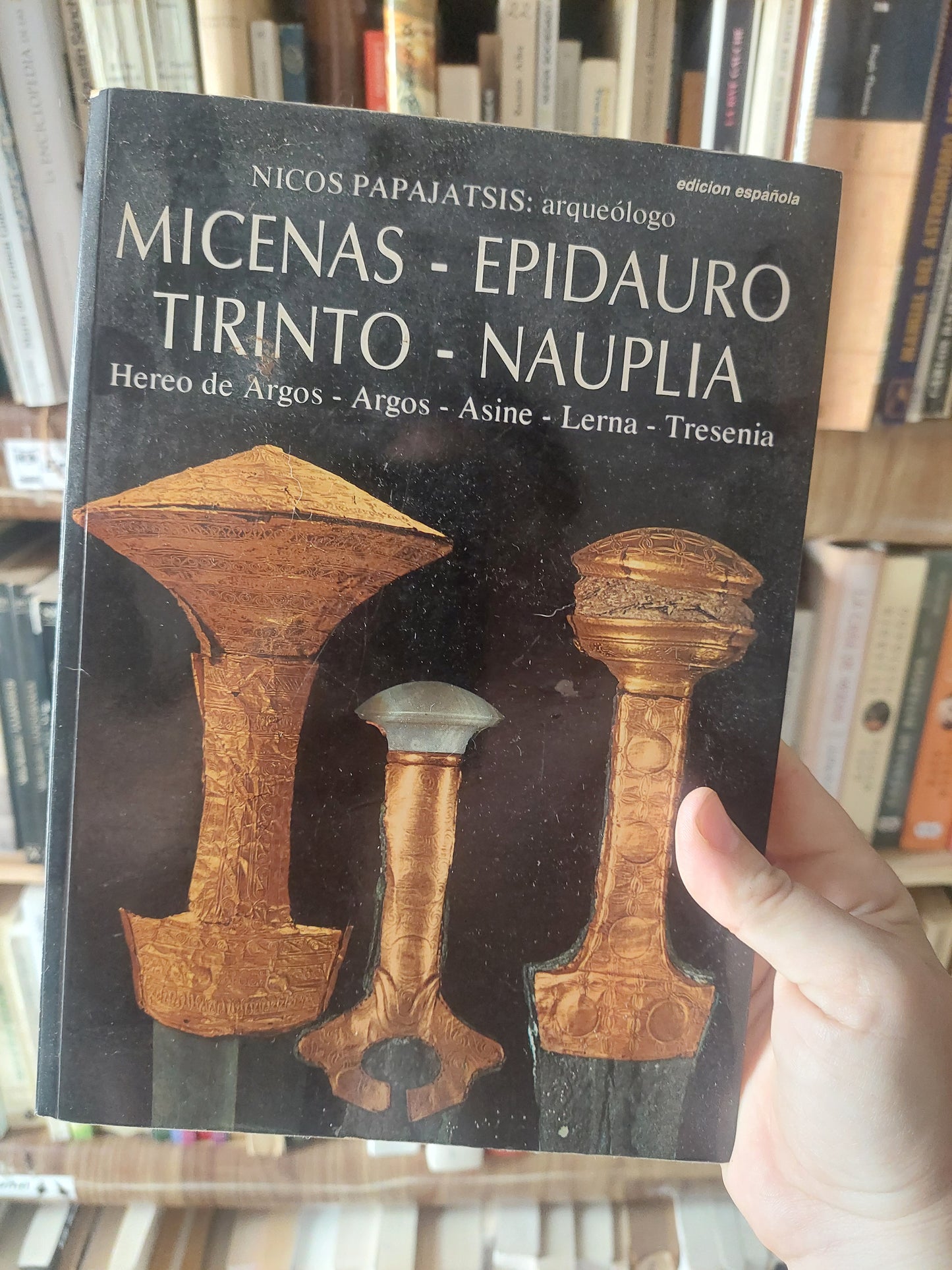 Micenas, Epidauro, Tirinto, Naupalia - Nicos Papajatsis (arqueólogo)