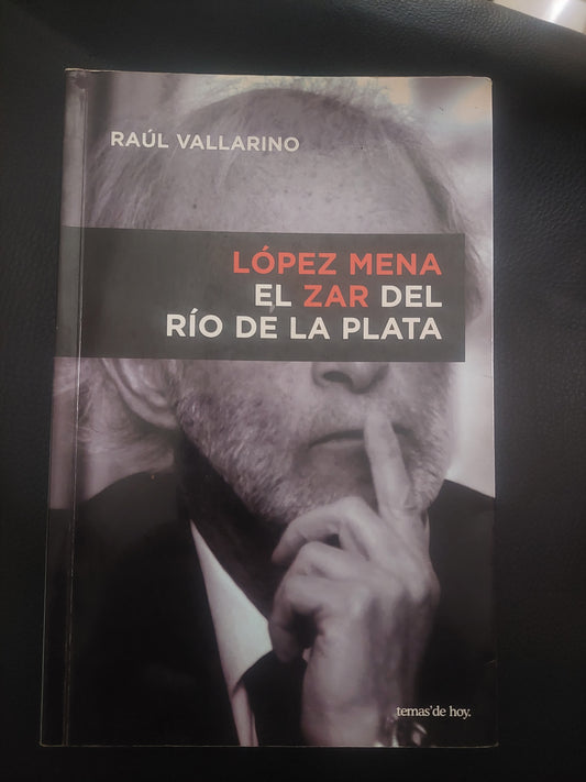 López Mena. El Zar del Río de la Plata - Raul Vallarino