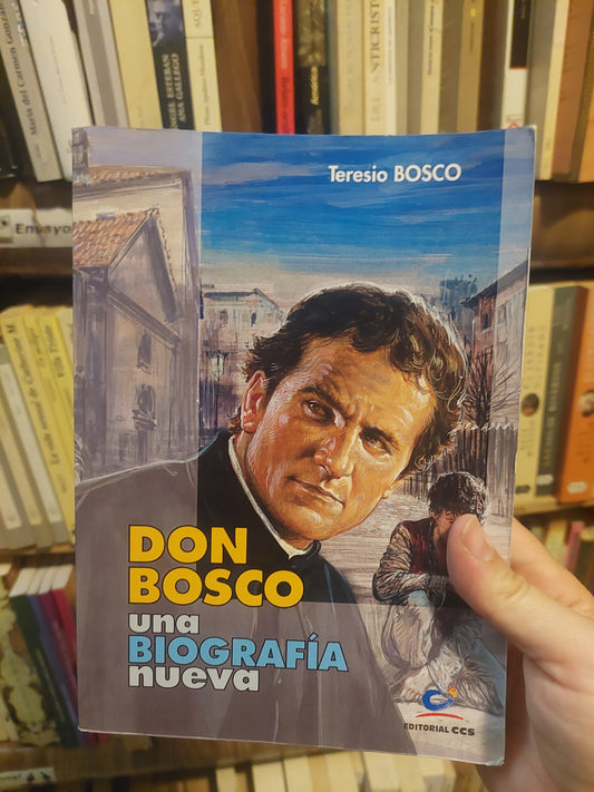 Don Bosco. Una biografía nueva - Teresio Bosco