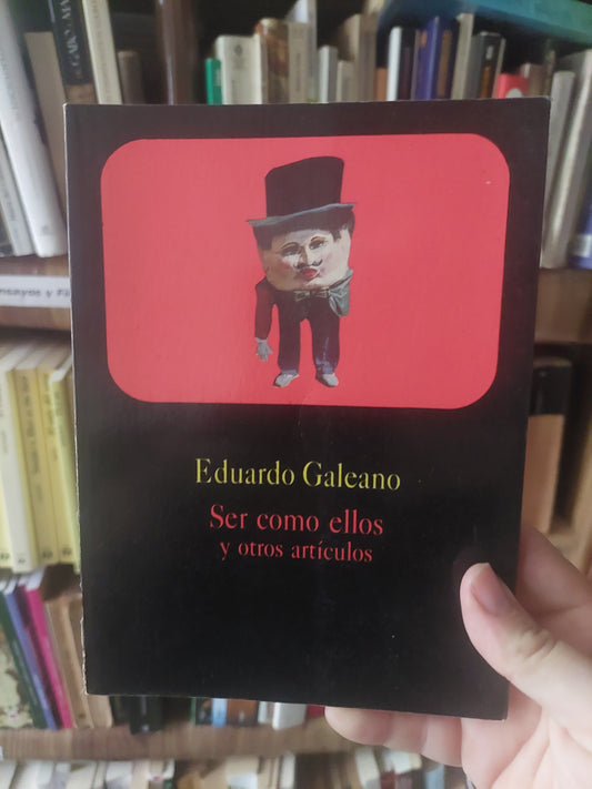 Ser como ellos y otros artículos - Eduardo Galeano