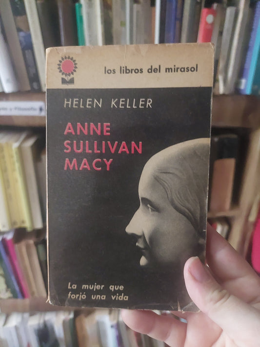 Anne Sullivan Macy - Helen Keller