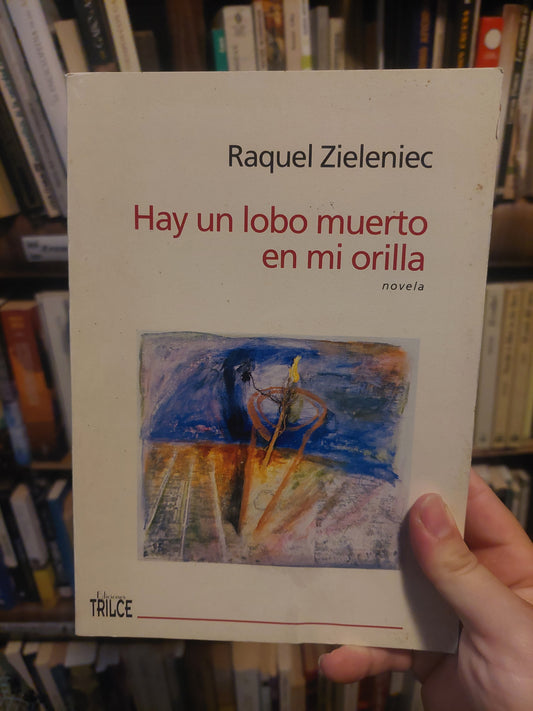 Hay un lobo muerto en mi orilla - Raquel Zieleniec