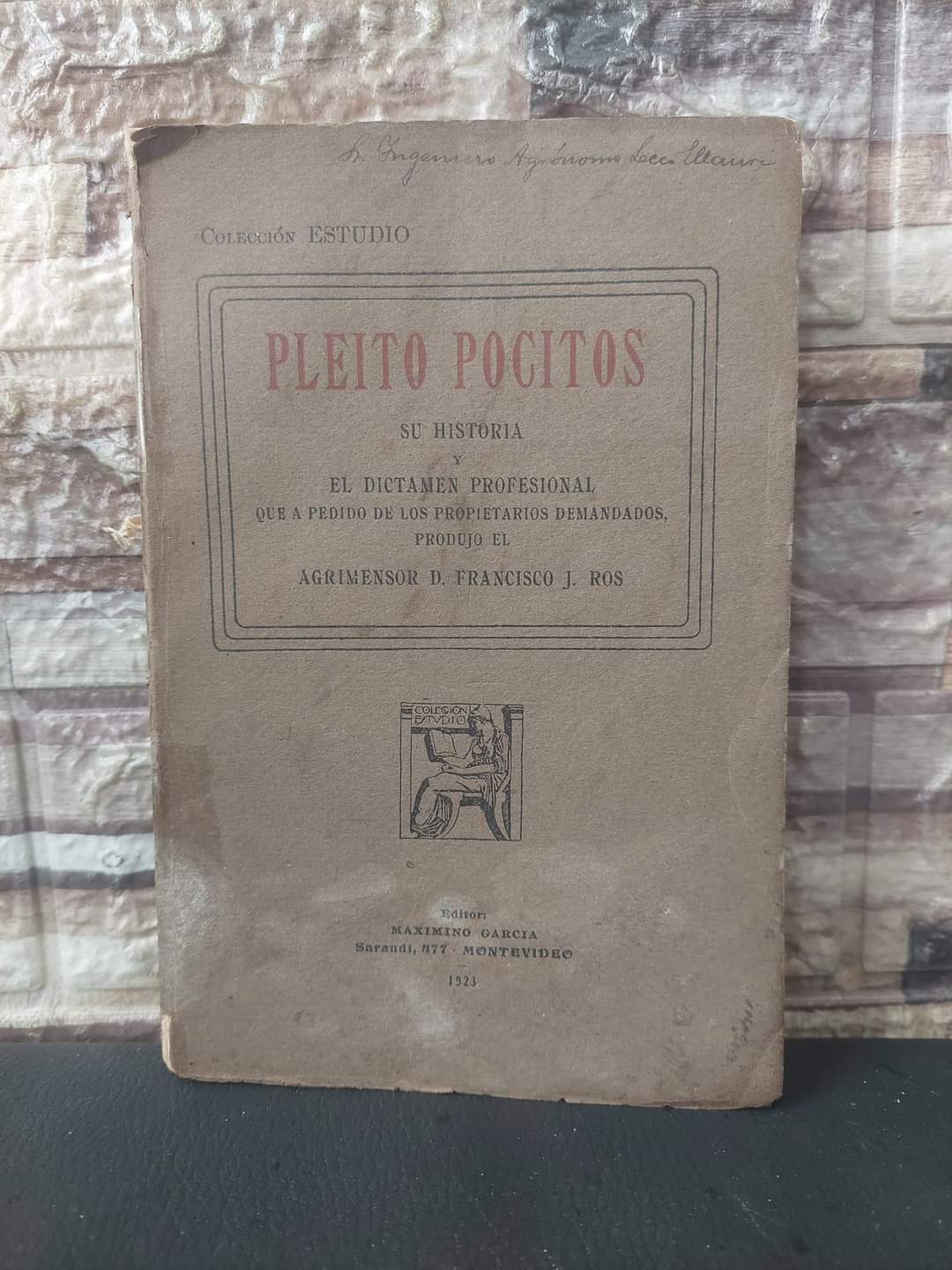 PLEITO POCITOS. SU HISTORIA Y EL DICTAMEN PROFESIONAL - AGRIMENSOR D. FRANCISCO J. ROS
FIRMADO POR EL AUTOR, 1923