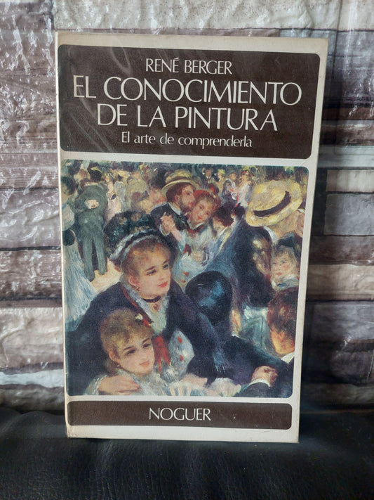 El conocimiento de la pintura. El arte de comprenderla - René Berger