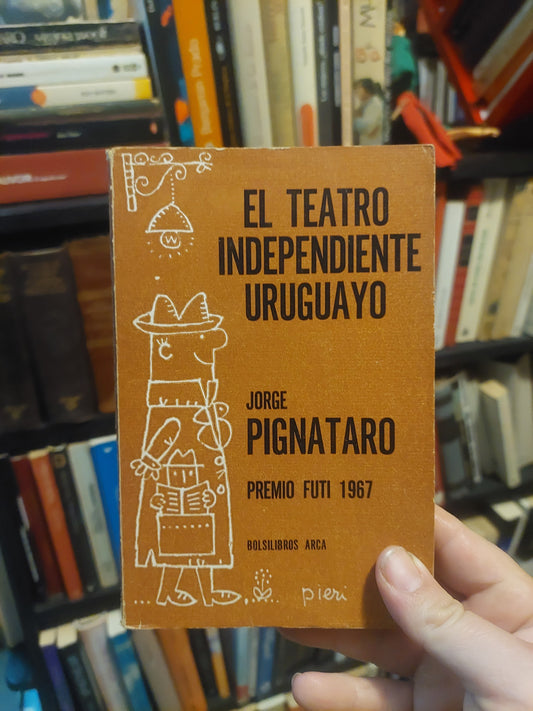 El teatro independiente uruguayo - Jorge Pignataro