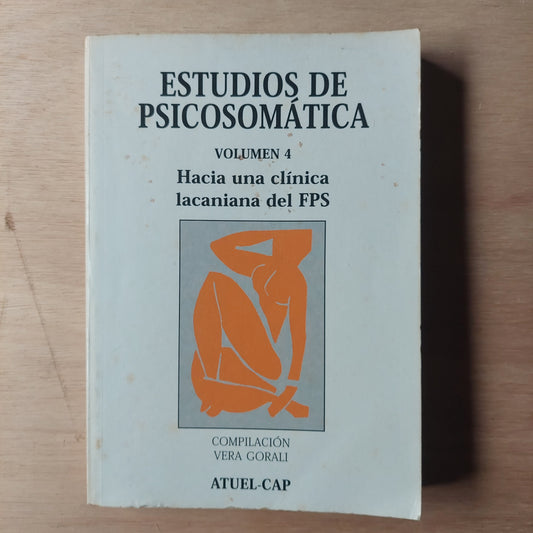 Estudios de psicosomatica 4. Hacia una clínica lacaniana del FPS