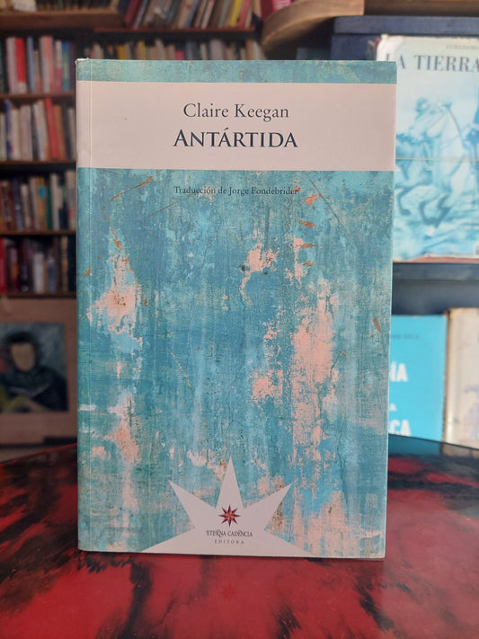 Antártida - Claire Keegan