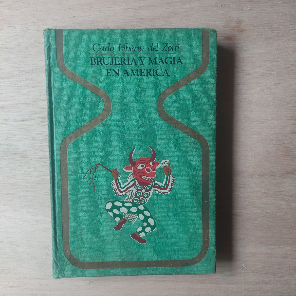 Brujería y magia en América - Carlo Liberio del Zotti