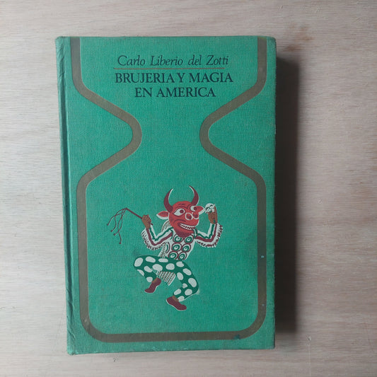 Brujería y magia en América - Carlo Liberio del Zotti