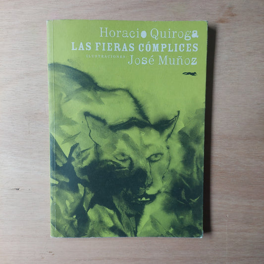 Las fieras cómplices - Horacio Quiroga. Ilustraciones de José Muñoz