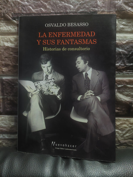 La enfermedad y sus fantasmas. Historias de consultorio - Osvaldo Besasso