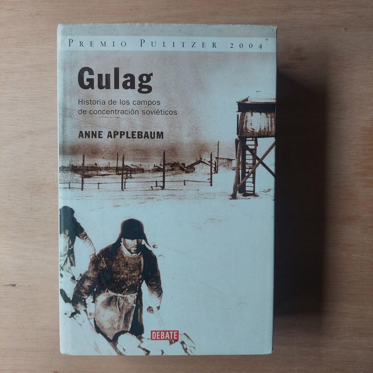 Gulag. Historia de los campos de concentración soviéticos - Anne Applebaum
